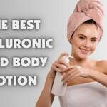 the best hyaluronic acid body lotion